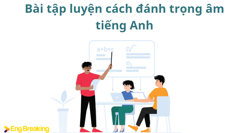 Bài tập luyện cách đánh trọng âm tiếng Anh